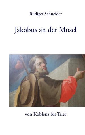 Cover of the book Jakobus an der Mosel by Marius Simmermann