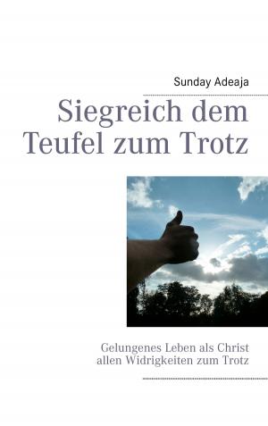 Cover of the book Siegreich dem Teufel zum Trotz by Scott Love