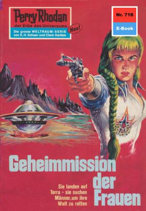 Cover of the book Perry Rhodan 718: Geheimmission der Frauen by Peter Terrid