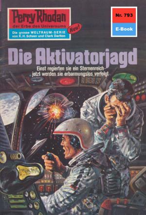 Cover of the book Perry Rhodan 793: Die Aktivatorjagd by Peter Terrid, Kurt Mahr, Dirk Hess, H.G. Francis, Hans Kneifel