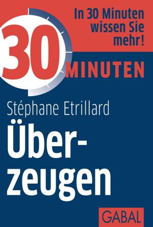 Cover of the book 30 Minuten Überzeugen by Stephen R. Covey