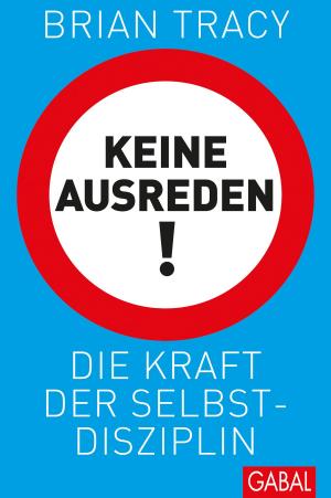 Cover of the book Keine Ausreden! by Edgar K. Geffroy, Benjamin Schulz