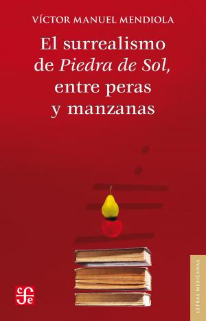 Cover of the book El surrealismo de Piedra de Sol, entre peras y manzanas by Eugenio Montejo