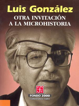 Cover of the book Otra invitación a la microhistoria by Isidro Fabela