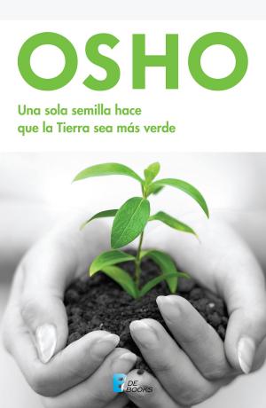 Cover of the book Una sola semilla hace que la Tierra sea más verde by Antonio Malpica