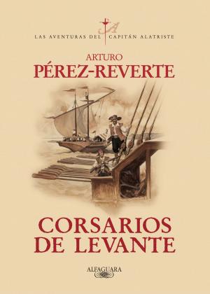 Cover of the book Corsarios de Levante (Las aventuras del capitán Alatriste 6) by Benito Olmo