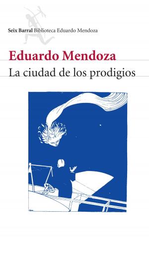 Cover of the book La ciudad de los prodigios by Luis Sepúlveda