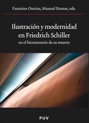 Cover of the book Ilustración y modernidad en Friedrich Schiller en el bicentenario de su muerte by Gabriel Torres Chalk, Paul S. Derrick, Nicolás Estévez, ed.