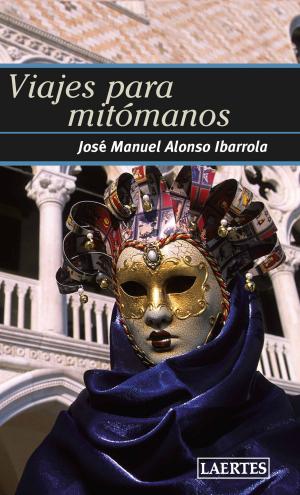 Cover of the book Viajes para mitómanos by Iolanda Mármol Lorenzo, Francisco Garea, Eduardo Suárez Alonso