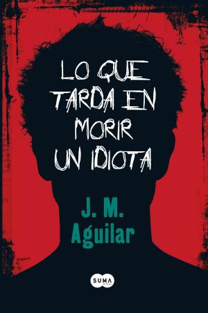 Cover of the book Lo que tarda en morir un idiota by Antonia J. Corrales
