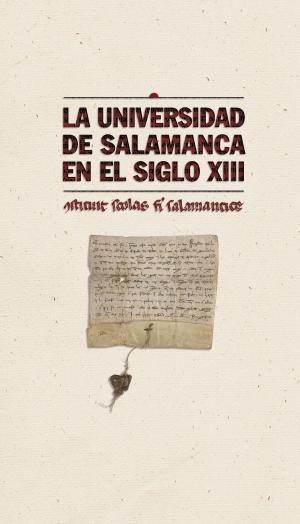Cover of the book La Universidad de Salamanca en el siglo XIII by Luis Enrique RODRÍGUEZ-SAN PEDRO BEZARES