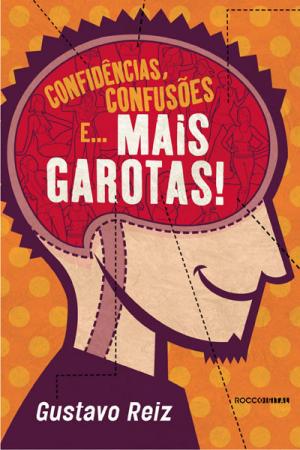 Cover of the book Confidências, confusões e... mais garotas! by Luiza Trigo