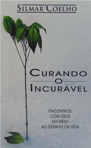 Cover of the book Curando o Incurável by Carol Bensimon