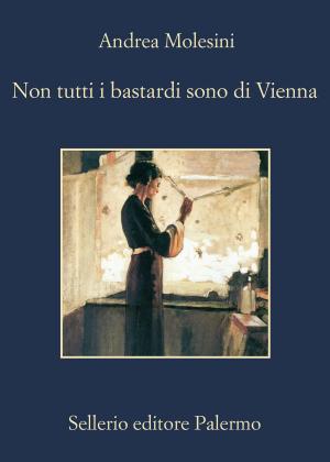 Cover of the book Non tutti i bastardi sono di Vienna by Andrea Camilleri