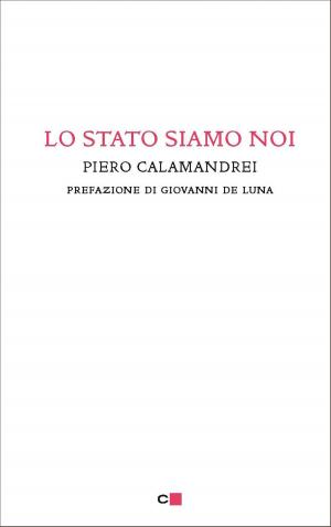 Cover of the book Lo Stato siamo noi by Claudio Sabelli Fioretti