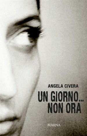 Cover of the book Un giorno...Non ora by KC Franks, E.A. Gottschalk
