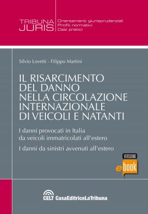 Cover of the book Il risarcimento del danno nella circolazione internazionale di veicoli e natanti by Francesco Bartolini, Luigi Alibrandi, Piermaria Corso