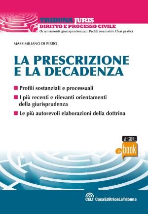 Cover of the book La prescrizione e la decadenza by Luigi Tramontano