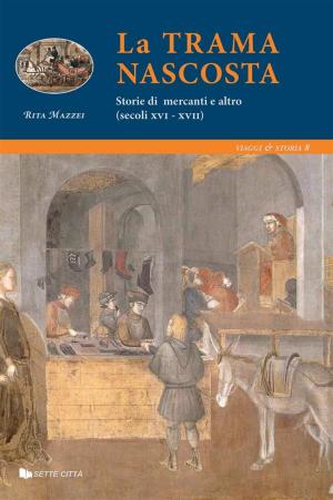 Cover of the book La trama Nascosta - Storie di mercanti e altro by Pamela Michelis
