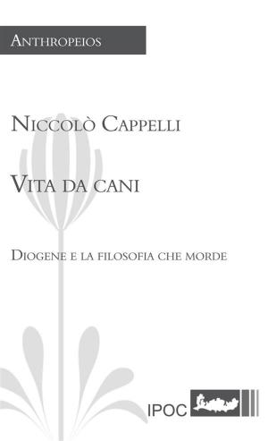 Cover of the book Vita da cani by Wendy Carol Abelson RNCP, ROHP, Kamali Thara Abelson BSc.