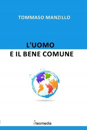 Cover of the book L'uomo e il bene comune by Domenico Foglia