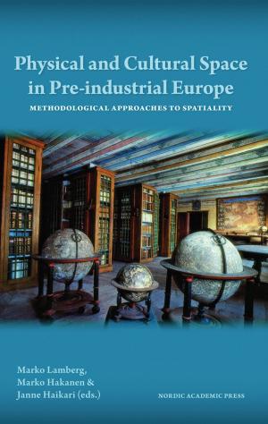 Cover of Physical and Cultural Space in Pre-Industrial Europe: Methodological Approaches to Spatiality