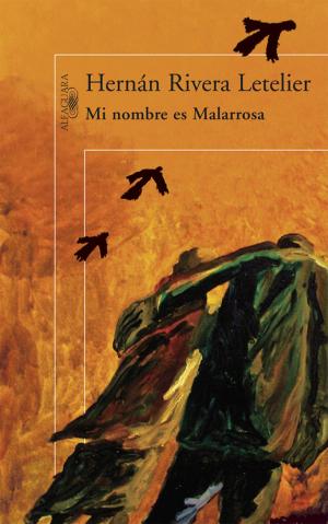 Cover of the book Mi nombre es Malarrosa by Raúl Zurita
