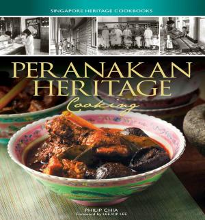 Cover of the book Peranakan Heritage Cooking by Malcom H. Murfett