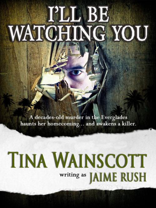 Cover of the book I'll Be Watching You by Tina Wainscott, Jaime Rush, Tina Wainscott