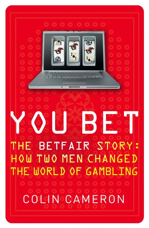 Cover of the book You Bet: The Betfair Story and How Two Men Changed the World of Gambling by Colin Cameron, HarperCollins Publishers