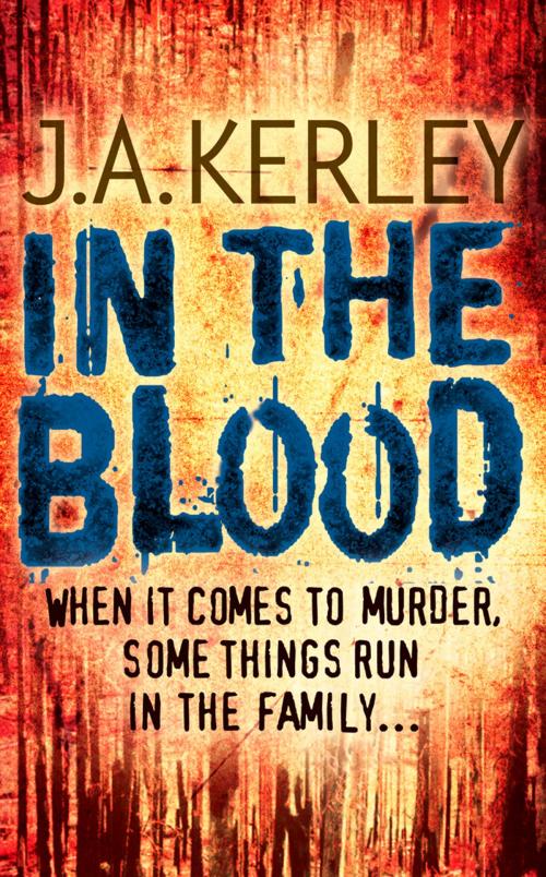 Cover of the book In the Blood (Carson Ryder, Book 5) by J. A. Kerley, HarperCollins Publishers