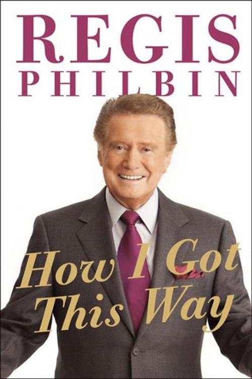 Cover of the book How I Got This Way by Regis Philbin, It Books