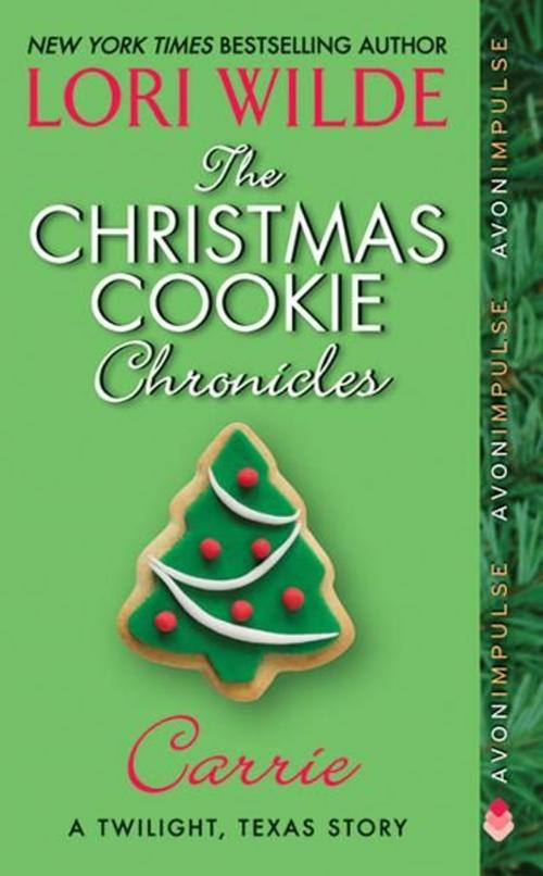 Cover of the book The Christmas Cookie Chronicles: Carrie by Lori Wilde, Avon Impulse