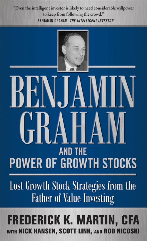 Cover of the book Benjamin Graham and the Power of Growth Stocks: Lost Growth Stock Strategies from the Father of Value Investing by Nick Hansen, Scott Link, Rob Nicoski, Frederick K. Martin, McGraw-Hill Education