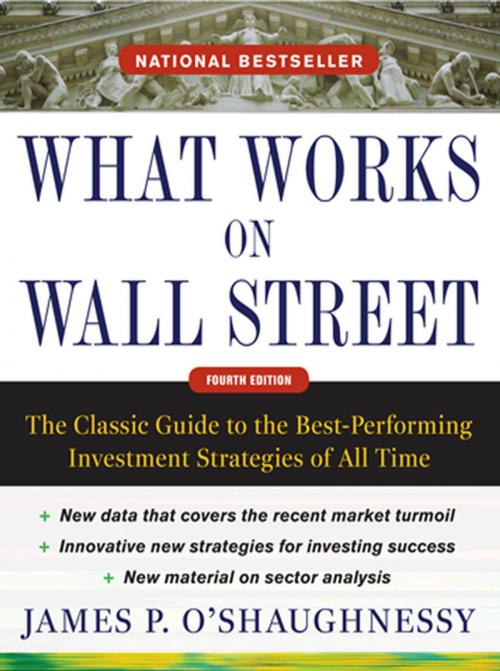 Cover of the book What Works on Wall Street, Fourth Edition: The Classic Guide to the Best-Performing Investment Strategies of All Time by James O'Shaughnessy, McGraw-Hill Education