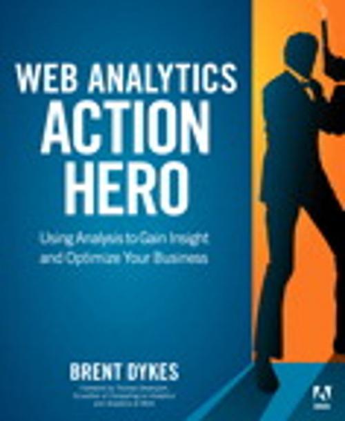 Cover of the book Web Analytics Action Hero by Brent Dykes, Pearson Education