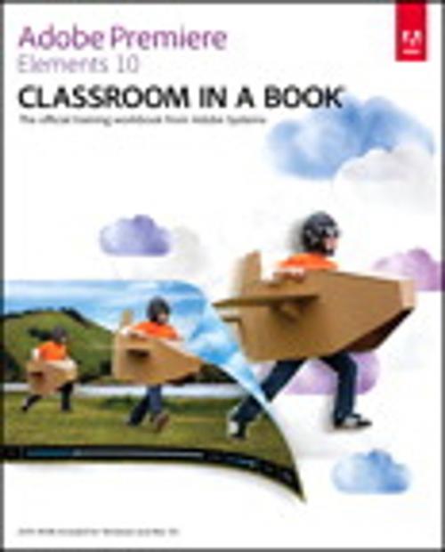 Cover of the book Adobe Premiere Elements 10 Classroom in a Book by Adobe Creative Team, Pearson Education