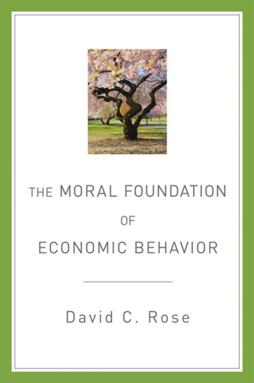 Cover of the book The Moral Foundation of Economic Behavior by David C. Rose, Oxford University Press