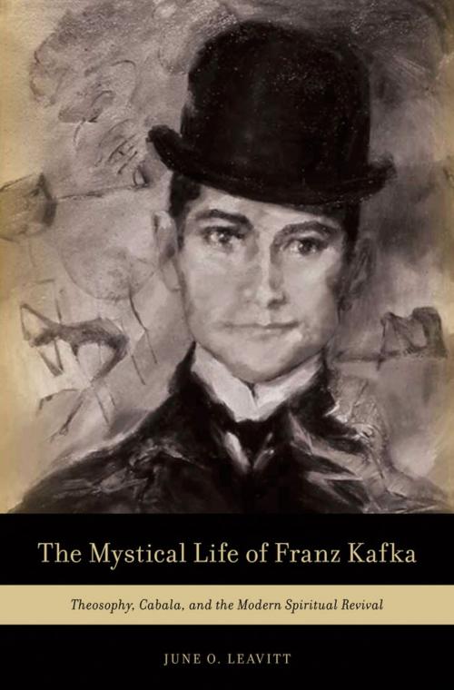 Cover of the book The Mystical Life of Franz Kafka by June O. Leavitt, Oxford University Press