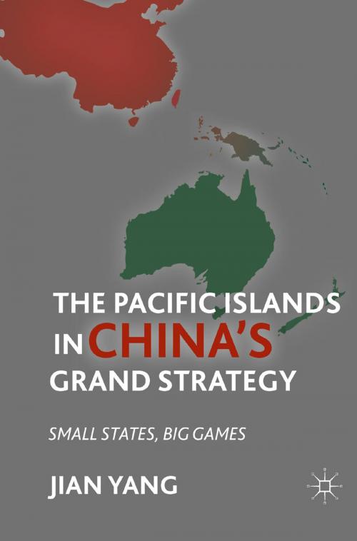 Cover of the book The Pacific Islands in China's Grand Strategy by J. Yang, Palgrave Macmillan US