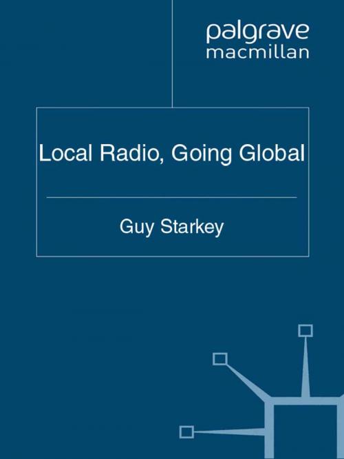 Cover of the book Local Radio, Going Global by Guy Starkey, Palgrave Macmillan UK
