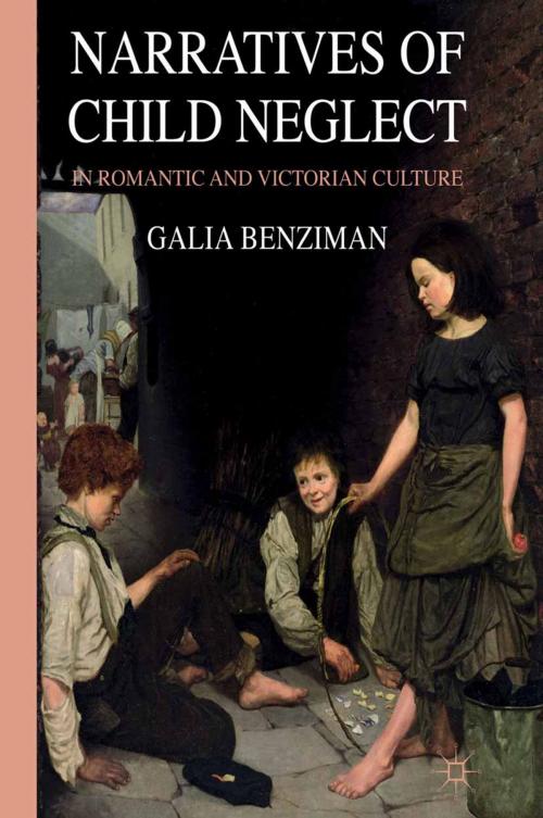 Cover of the book Narratives of Child Neglect in Romantic and Victorian Culture by G. Benziman, Palgrave Macmillan UK