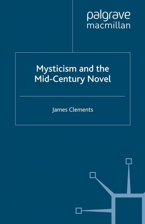 Cover of the book Mysticism and the Mid-Century Novel by J. Clements, Palgrave Macmillan UK
