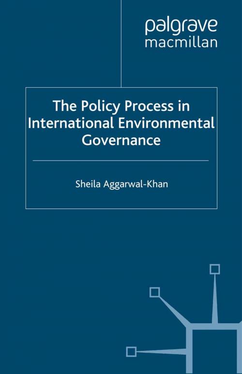 Cover of the book The Policy Process in International Environmental Governance by S. Aggarwal-Khan, Palgrave Macmillan UK