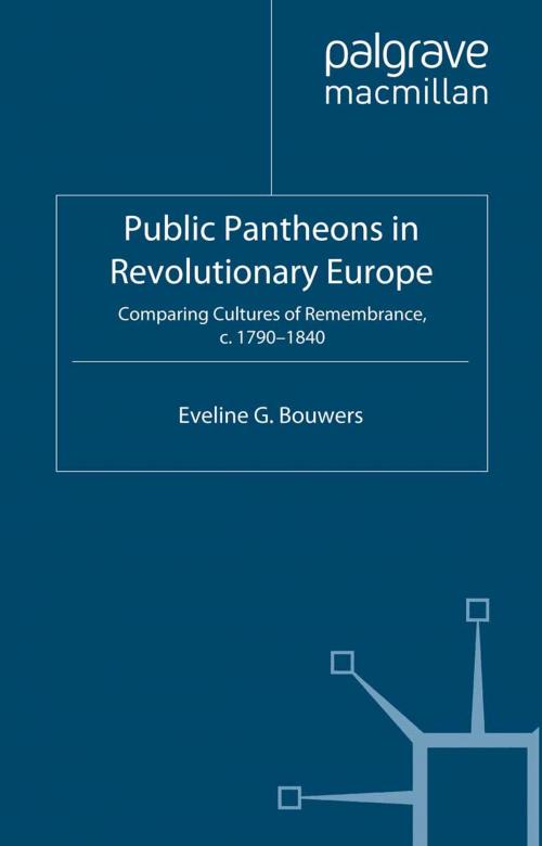 Cover of the book Public Pantheons in Revolutionary Europe by E. Bouwers, Palgrave Macmillan UK