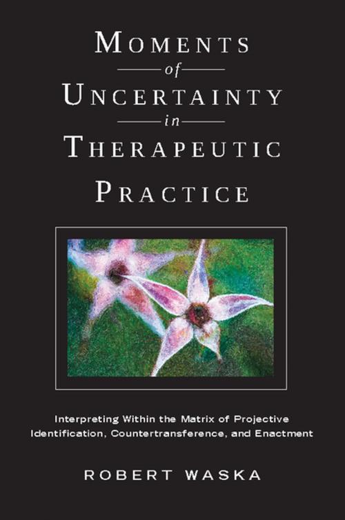 Cover of the book Moments of Uncertainty in Therapeutic Practice by Robert Waska, , Ph.D., Columbia University Press