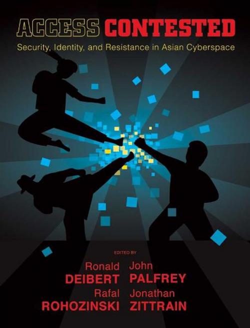Cover of the book Access Contested: Security, Identity, and Resistance in Asian Cyberspace by Ronald Deibert, John Palfrey, Rafal Rohozinski, Jonathan L. Zittrain, MIT Press
