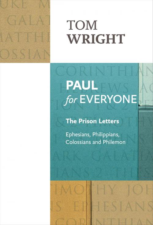 Cover of the book Paul for Everyone: The Prison Letters - Ephesians, Philippians, Colossians and Philemon (New Testament for Everyone) by Tom Wright, SPCK