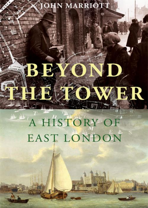 Cover of the book Beyond the Tower: A History of East London by Dr. John Marriott, Yale University Press