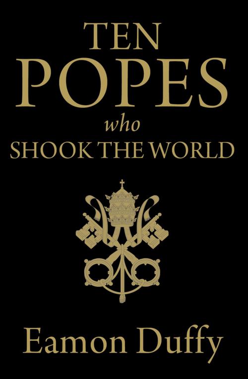 Cover of the book Ten Popes Who Shook the World by Eamon Duffy, Yale University Press